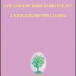 “Che cosa ne sarà di mio figlio?” e “L’educazione per l’uomo” – di Rudolf Steiner